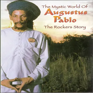The mystic world of Augustus Pablo : the rockers story